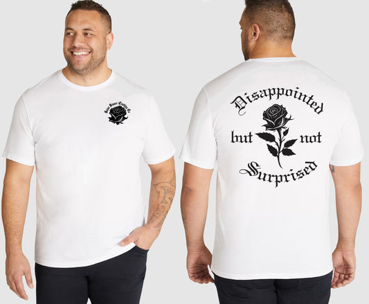 DISAPPOINTED BUT NOT SURPRISED KING SIZE T-SHIRT | SAINT SINNER STREETWEAR