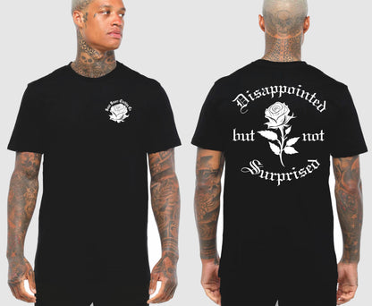 DISAPPOINT BUT NOT SURPRISED TSHIRT | SAINT SINNER STREETWEAR