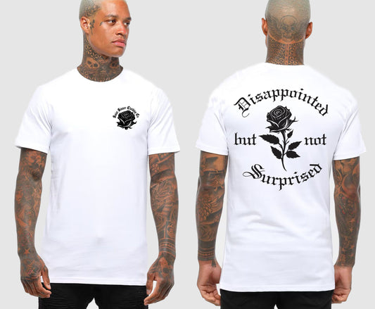 DISAPPOINT BUT NOT SURPRISED TSHIRT | SAINT SINNER STREETWEAR
